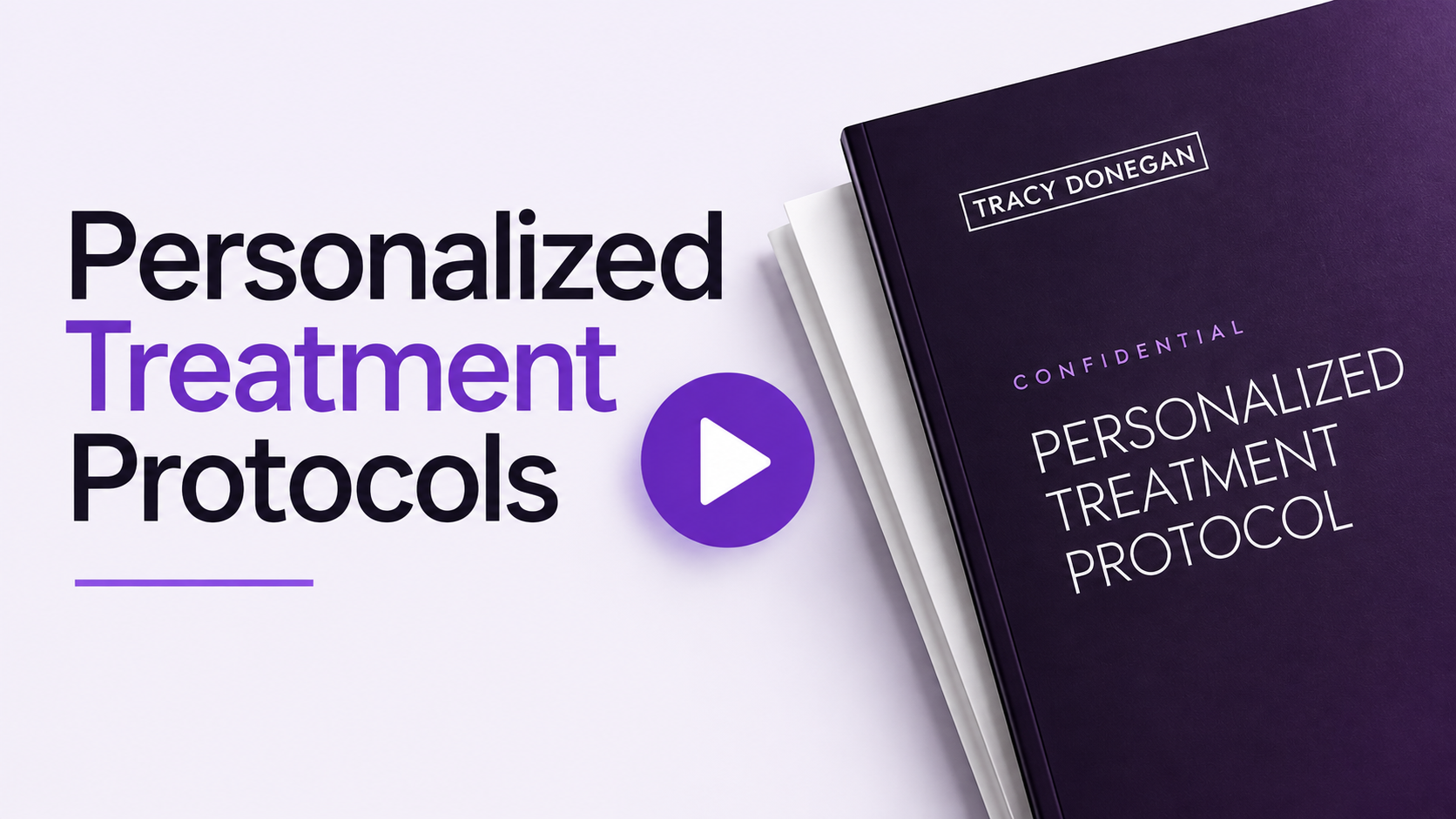 Personalized Treatment Protocols — watch Tracy’s explanation